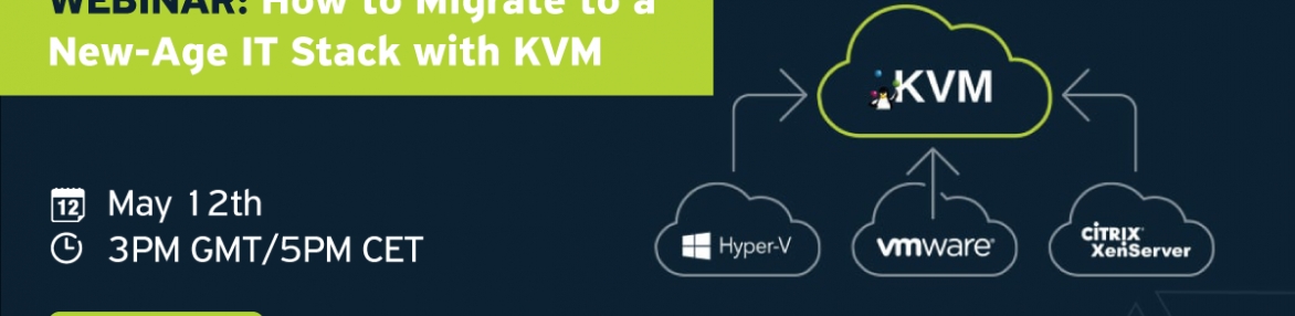 WEBINAR: How to migrate to a new-age IT stack with KVM