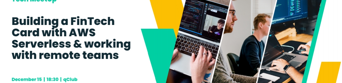 Building a FinTech Card with AWS Serverless &amp; Working With Remote Teams