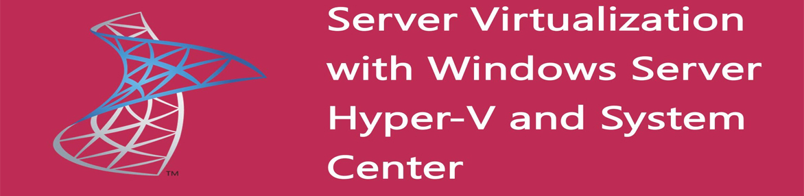 Server Virtualization with Windows Server Hyper-V and System Center