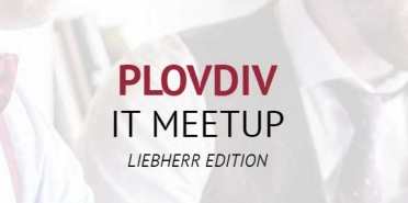 Plovdiv IT Meetup / Liebherr Edition