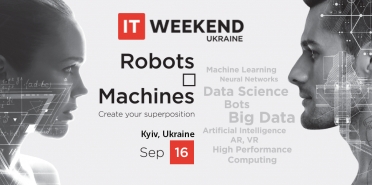 IT Weekend Ukraine: “Robots &amp; Machines”