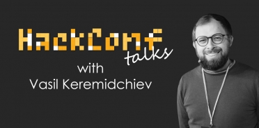 HackConf talks with Vasil Keremidchiev